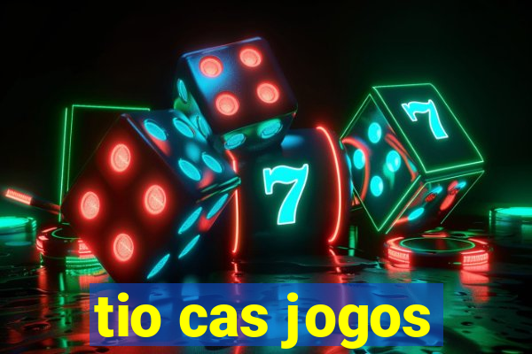 tio cas jogos